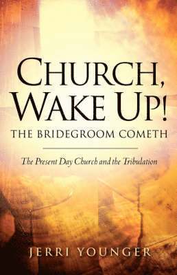 bokomslag Church, Wake Up! The Bridegroom Cometh