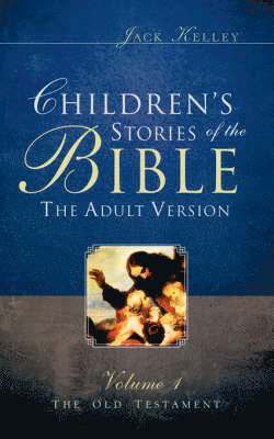 Children's Stories of the Bible The Adult Version 1