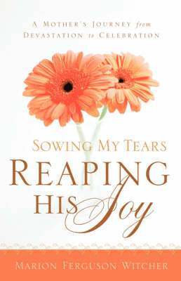 Sowing My Tears, Reaping His Joy 1