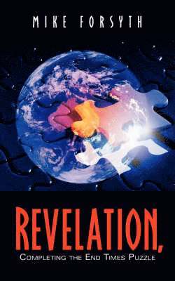 REVELATION, Completing the End Times Puzzle 1