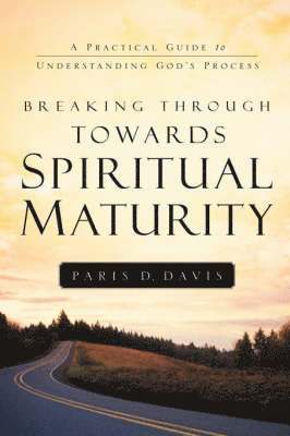 Breaking Through Towards Spiritual Maturity 1