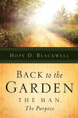 Hope D Blackwell, Hope D. Blackwell, D Blackwell, Hope - Back To The Garden, The Man, The Purpose, Häftad