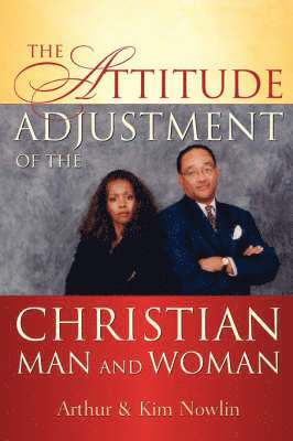 The Attitude Adjustment of the Christian Man and Woman 1