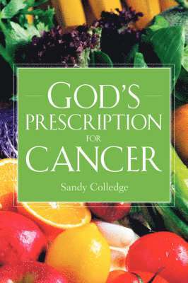 Sandy Colledge - God's Prescription For Cancer, Häftad