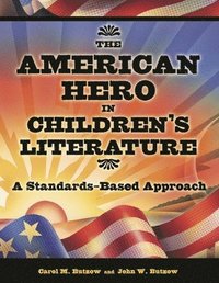 bokomslag The American Hero in Children's Literature