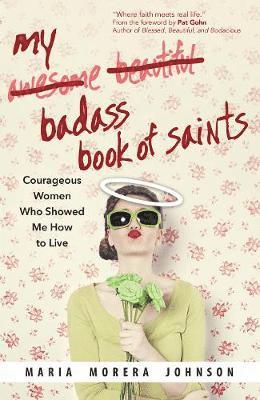 Maria Morera Johnson, Maria Morera Johnson - My Badass Book of Saints, Häftad