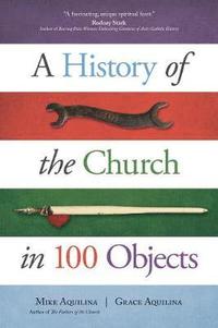 bokomslag History of the Church in 100 Objects