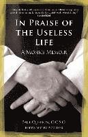 Paul Quenon - In Praise of the Useless Life, Häftad