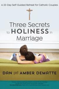 bokomslag Three Secrets to Holiness in Marriage