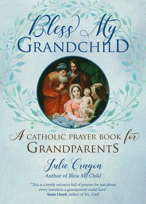 bokomslag Bless My Grandchild: A Catholic Prayer Book for Grandparents