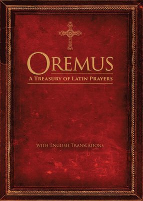 Oremus: A Treasury of Latin Prayers with English Translations 1
