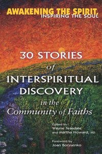 bokomslag Awakening the Spirit, Inspiring the Soul: 30 Stories of Interspiritual Discovery in the Community of Faiths
