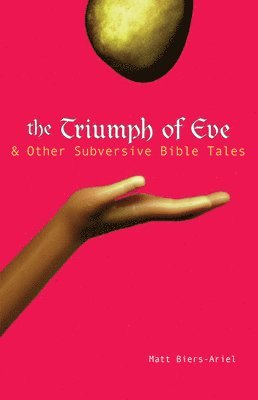 The Triumph of Eve & Other Subversive Bible Tales