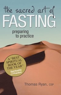 bokomslag The Sacred Art of Fasting: Preparing to Practice