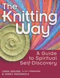 bokomslag The Knitting Way: A Guide to Spiritual Self-Discovery