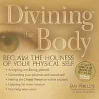 bokomslag Divining the Body: Reclaim the Holiness of Your Physical Self
