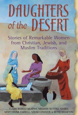 Claire Rudolf Murphy, Meghan Nuttall Sayres, Mary Cronk Farrell, Sarah Conover, Betsy Wharton - Daughters of the Desert, Häftad