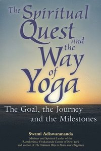 bokomslag The Spiritual Quest and the Way of Yoga: The Goal, the Journey and the Milestones