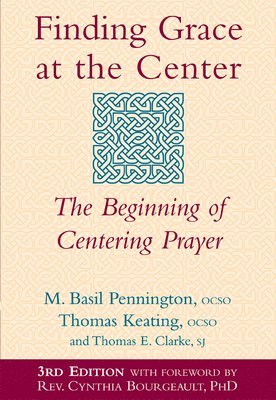 Thomas Clarke, Thomas Keating, M. Basil Pennington OCSO - Finding Grace at the Center, Häftad