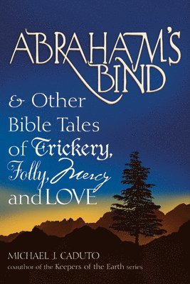 bokomslag Abraham's Bind: & Other Bible Tales of Trickery, Folly, Mercy and Love