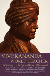 bokomslag Vivekananda, World Teacher: His Teachings on the Spiritual Unity of Humankind