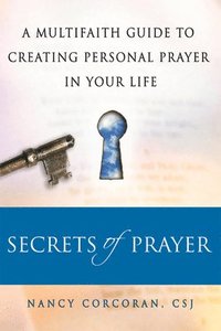 bokomslag Secrets of Prayer: A Multifaith Guide Tp Creating Personal Prayer in Your Life