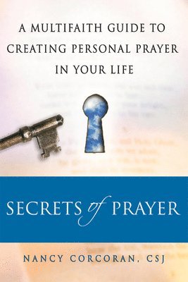 bokomslag Secrets of Prayer: A Multifaith Guide Tp Creating Personal Prayer in Your Life