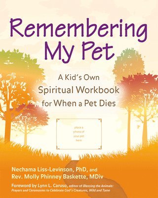 Nechama Liss-Levinson, Rev Molly Phinney Baskette, Nechama Liss-Levinson, PhD, Rev. Molly Phinney Baskette - Remembering My Pet: A Kid's Own Spiritual Workbook for When a Pet Dies, Inbunden