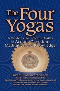 bokomslag The Four Yogas: A Guide to the Spiritual Paths of Action, Devotion, Meditation and Knowledge