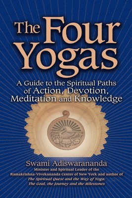 bokomslag The Four Yogas: A Guide to the Spiritual Paths of Action, Devotion, Meditation and Knowledge