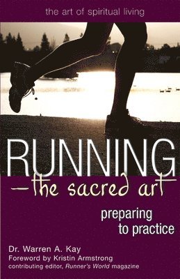 Warren A. Kay, Dr. Warren A. Kay - Running--The Sacred Art: Preparing to Practice, Häftad