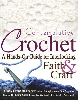 bokomslag Contemplative Crochet: A Hands-On Guide for Interlocking Faith & Craft
