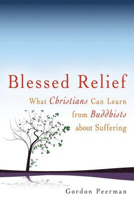 bokomslag Blessed Relief: What Christians Can Learn from Buddhists about Suffering