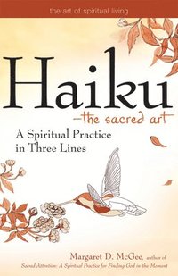 bokomslag Haiku--The Sacred Art: A Spiritual Practice in Three Lines
