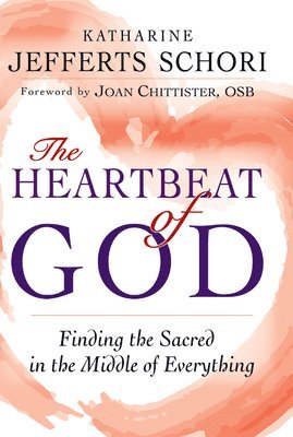 bokomslag The Heartbeat of God: Finding the Sacred in the Middle of Everything