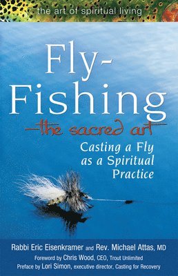 Eric Eisenkramer, Micheal Attas, Rabbi Eric Eisenkramer, MD Attas, Rev. Micheal, Rev. Micheal Attas, MD, MD Rev. Micheal Attas - Fly Fishing—The Sacred Art, Häftad