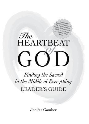 bokomslag The Heartbeat of God Leader's Guide