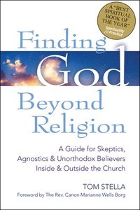 bokomslag Finding God Beyond Religion: A Guide for Skeptics, Agnostics & Unorthodox Believers Inside & Outside the Church