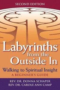 bokomslag Labyrinths from the Outside in (2nd Edition): Walking to Spiritual Insight--A Beginner's Guide