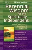 bokomslag Perennial Wisdom for the Spiritually Independent: Sacred Teachings--Annotated & Explained