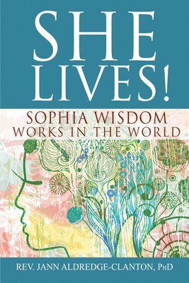 Jann Aldredge-Clanton, Rev. Jann Aldredge-Clanton, PhD, Rev. Jann Aldredge-Clanton - She Lives!: Sophia Wisdom Works in the World, Häftad