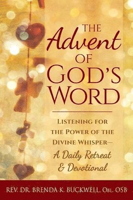 bokomslag The Advent of God's Word: Listening for the Power of the Divine Whisper--A Daily Retreat and Devotional