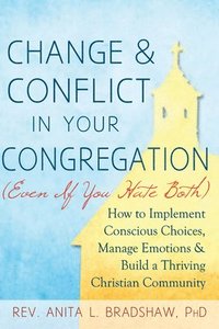 bokomslag Change and Conflict in Your Congregation (Even If You Hate Both)