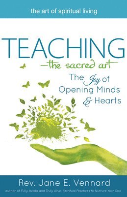 bokomslag Teaching--The Sacred Art: The Joy of Opening Minds and Hearts