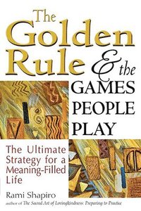 bokomslag The Golden Rule and the Games People Play
