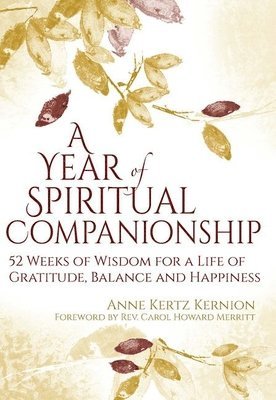 bokomslag A Year of Spiritual Companionship: 52 Weeks of Wisdom for a Life of Gratitude, Balance and Happiness