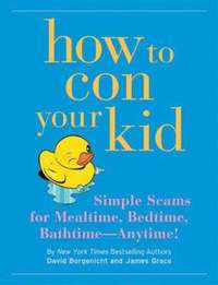 bokomslag How to Con Your Kid