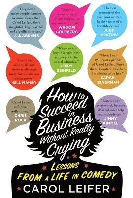Carol Leifer - How to Succeed in Business Without Really Crying, Inbunden