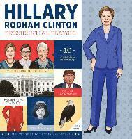 Hillary Rodham Clinton Presidential Playset: Includes Ten Paper Dolls, Three Rooms of Fun, Fashion Accessories, and More!, Inbunden