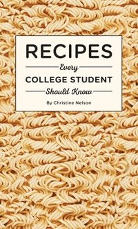 bokomslag Recipes Every College Student Should Know
